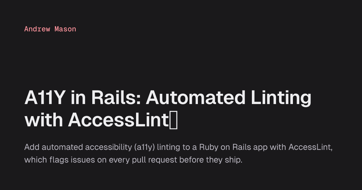 A11Y in Rails: Automated Linting with AccessLint🎉