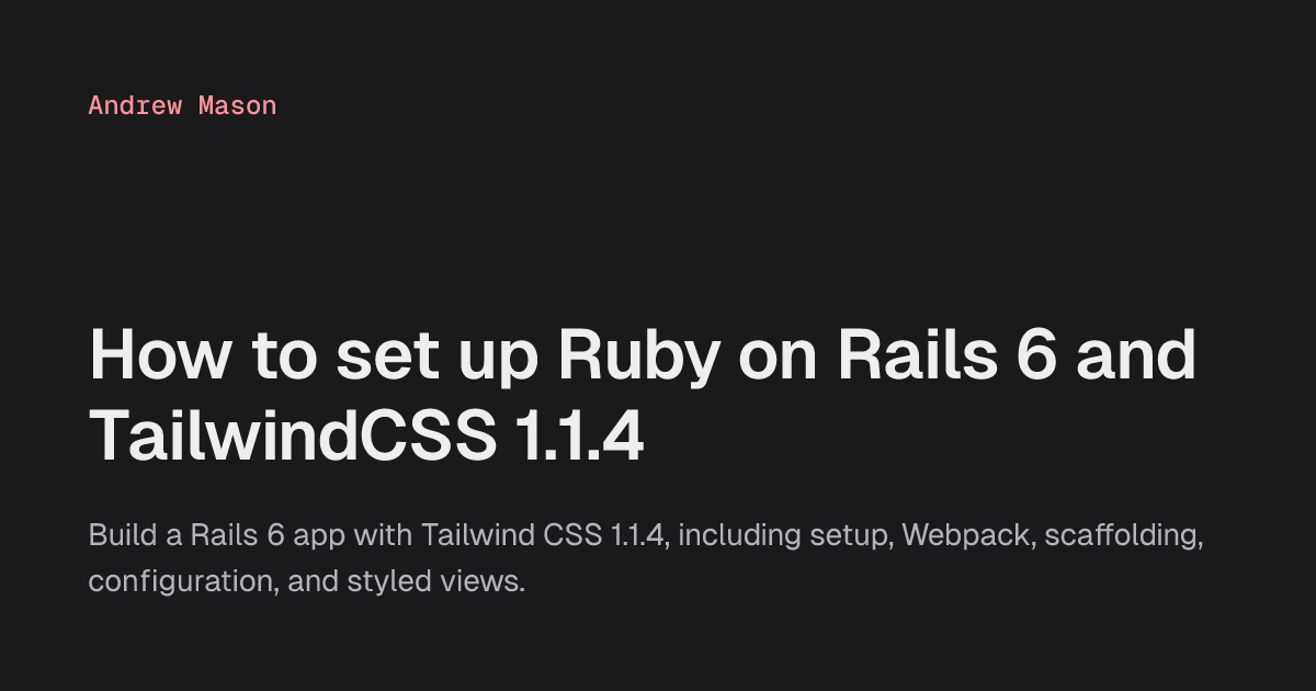 How to set up Ruby on Rails 6 and TailwindCSS 1.1.4